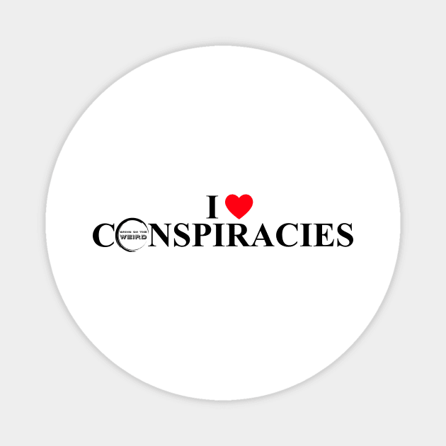 I ❤️ Conspiracies Magnet by Bring On The Weird